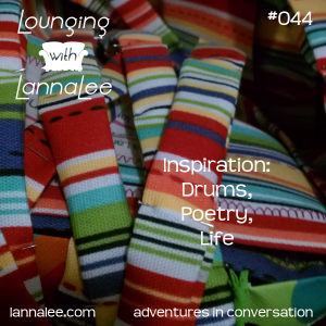 Inspirations: Drums, Poetry, Life Inspirations: Drums, Poetry, Life